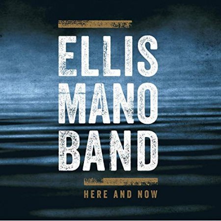 ELLIS MANO BAND - HERE AND NOW 2019