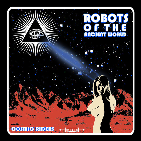 Robots Of The Ancient World – Cosmic Riders (2019)